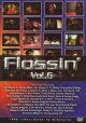 FLOSSIN' Vol.6 