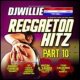 Reggaeton Hitz #10 /  DJ Willie