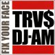 Trvis & Dj Am　-　Fix Your Face Mix Tape 